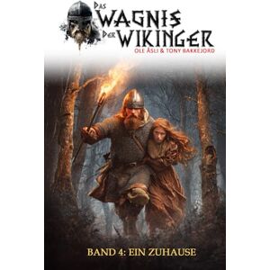 Åsli, Ole Das Wagnis der Wikinger – Band 4: Ein Zuhause (Historischer Mittelalter-Roman) Åsli, Ole Das Wagnis der Wikinger – Band 4: Ein Zuhause (Historischer Mittelalter-Roman)
