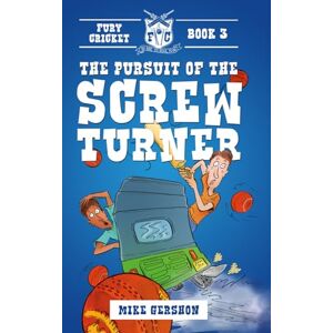 Gershon, Mike The Pursuit of The Screw Turner: Fury Cricket Book 3 The Third Bat-Swinging Adventure for Cricket-Loving Kids Gershon, Mike The Pursuit of The Screw Turner: Fury Cricket Book 3 The Third Bat-Swinging Adventure for Cricket-Loving Kids