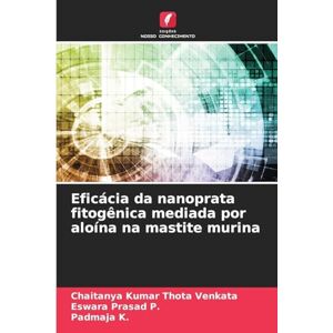 Thota Venkata, Chaitanya Kumar Eficácia da nanoprata fitogênica mediada por aloína na mastite murina Thota Venkata, Chaitanya Kumar Eficácia da nanoprata fitogênica mediada por aloína na mastite murina