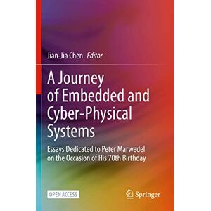 A Journey of Embedded and Cyber-Physical Systems: Essays Dedicated to Peter Marwedel on the Occasion of His 70th Birthday A Journey of Embedded and Cyber-Physical Systems: Essays Dedicated to Peter Marwedel on the Occasion of His 70th Birthday