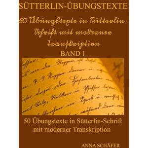 Schäfer, Anna Sütterlin-Übungstexte: 50 Übungstexte in Sütterlin-Schrift mit moderner Transkription Schäfer, Anna Sütterlin-Übungstexte: 50 Übungstexte in Sütterlin-Schrift mit moderner Transkription