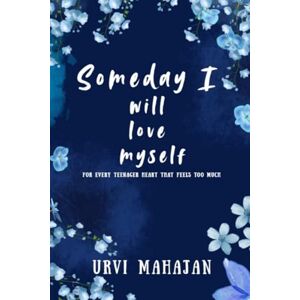 Urvi Mahajan Someday I will love myself: This book is meant to make you feel seen. Dear readers, this book is made for your heart. Urvi Mahajan Someday I will love myself: This book is meant to make you feel seen. Dear readers, this book is made for your heart.