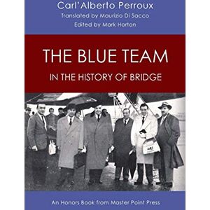 Perroux, Carl'Alberto Blue Team in the History of Bridge: An Honors Book from Master Point Perroux, Carl'Alberto Blue Team in the History of Bridge: An Honors Book from Master Point