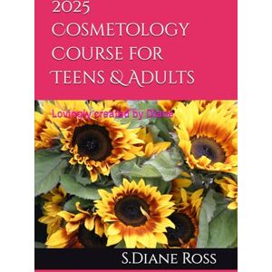 Ross, Ms. Sybil DIANE 2025 Cosmetology Course for Teens & Adults: Loving created by Diane (2025 Cosmetology for Teens and Adults) Ross, Ms. Sybil DIANE 2025 Cosmetology Course for Teens & Adults: Loving created by Diane (2025 Cosmetology for Teens and Adults)