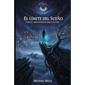 Mills, Michael El Límite del Sueño: Una novela de terror psicológico, exploración onírica y la búsqueda de la Sombra. Mills, Michael El Límite del Sueño: Una novela de terror psicológico, exploración onírica y la búsqueda de la Sombra.