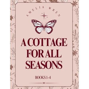 Wren, Amelia A Cottage For All Seasons (Books 1 4): Complete Cottagecore Seasons Collection Wren, Amelia A Cottage For All Seasons (Books 1 4): Complete Cottagecore Seasons Collection