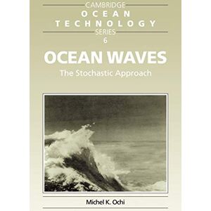 Ochi, Michel K. Ocean Waves: The Stochastic Approach: 6 (Cambridge Ocean Technology Series, Series Number 6) Ochi, Michel K. Ocean Waves: The Stochastic Approach: 6 (Cambridge Ocean Technology Series, Series Number 6)