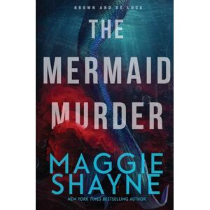 Shayne, Maggie The Mermaid Murder: A Brown and de Luca Novel: 4 (Brown & de Luca Return) Shayne, Maggie The Mermaid Murder: A Brown and de Luca Novel: 4 (Brown & de Luca Return)