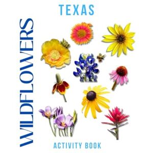 Doon, Ms Rey Wildflowers of Texas Activity Book: A Young Explorer's Field Guide to the Native Blooms of the Lone Star State (Texas Nature Explorer Series) Doon, Ms Rey Wildflowers of Texas Activity Book: A Young Explorer's Field Guide to the Native Blooms of the Lone Star State (Texas Nature Explorer Series)