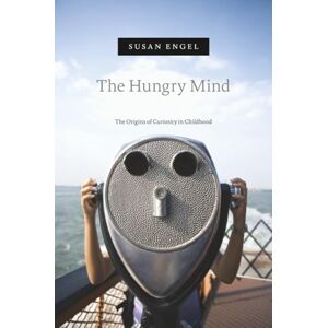 Engel The Hungry Mind: The Origins of Curiosity in Childhood Engel The Hungry Mind: The Origins of Curiosity in Childhood