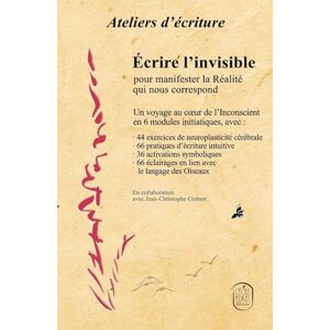 Edrei, Cécile Écrire l’invisible pour manifester la Réalité qui nous correspond (notions de Langage des Oiseaux incluses): Un voyage au cœur de l’Inconscient en 6 modules initiatiques Edrei, Cécile Écrire l’invisible pour manifester la Réalité qui nous correspond (notions de Langage des Oiseaux incluses): Un voyage au cœur de l’Inconscient en 6 modules initiatiques