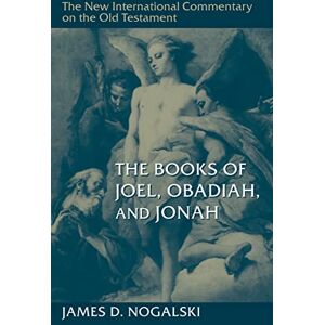 Nogalski, James D The Books of Joel, Obadiah, and Jonah (New International Commentary on the Old Testament (Nicot)) Nogalski, James D The Books of Joel, Obadiah, and Jonah (New International Commentary on the Old Testament (Nicot))