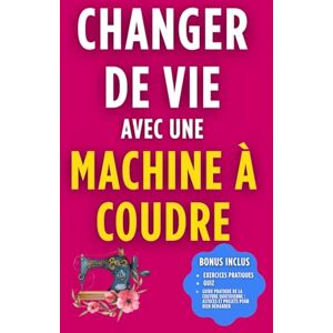Kadi, Cyrielle Changer de Vie avec une Machine à Coudre: Transformez votre passion en profession Kadi, Cyrielle Changer de Vie avec une Machine à Coudre: Transformez votre passion en profession