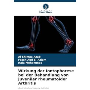Azab, Al Shimaa Wirkung der Iontophorese bei der Behandlung von juveniler rheumatoider Arthritis: Juvenile rheumatoide Arthritis Azab, Al Shimaa Wirkung der Iontophorese bei der Behandlung von juveniler rheumatoider Arthritis: Juvenile rheumatoide Arthritis