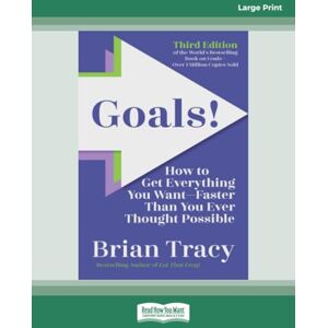 Tracy, Brian Goals! Third Edition: How to Get Everything You WantFaster Than You Ever Thought Possible (Large Print Format) Tracy, Brian Goals! Third Edition: How to Get Everything You WantFaster Than You Ever Thought Possible (Large Print Format)