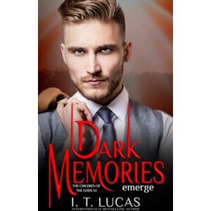 Lucas, I. T. Dark Memories Emerge (The Children Of The Gods Paranormal Romance) Lucas, I. T. Dark Memories Emerge (The Children Of The Gods Paranormal Romance)