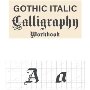 Raven, Sadia Gothic Italic calligraphy workbook: Black Letter and Old English calligraphy for beginners Raven, Sadia Gothic Italic calligraphy workbook: Black Letter and Old English calligraphy for beginners