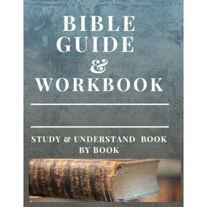 Gugas, Brian Bible Workbook and Guide: Study and Understand Book by Book Gugas, Brian Bible Workbook and Guide: Study and Understand Book by Book