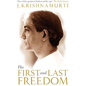 Krishnamurti, J The First and Last Freedom Krishnamurti, J The First and Last Freedom
