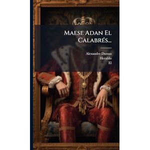 Dumas, Alexandre Maese Adan El CalabrÃ(c)s... Dumas, Alexandre Maese Adan El CalabrÃ(c)s...