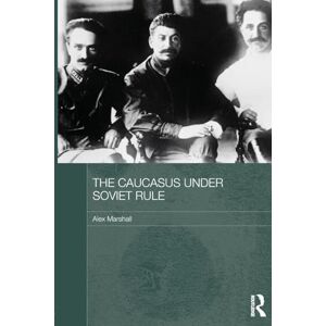 Marshall The Caucasus Under Soviet Rule (Routledge Studies in the History of Russia and Eastern Europe) Marshall The Caucasus Under Soviet Rule (Routledge Studies in the History of Russia and Eastern Europe)