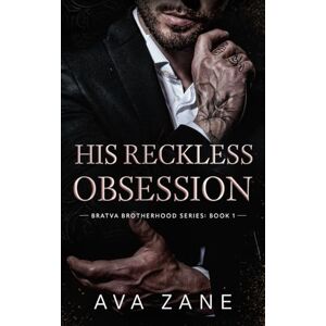 Zane, Ava His Reckless Obsession: A Forced Marriage Mafia Romance (Bratva Brotherhood) Zane, Ava His Reckless Obsession: A Forced Marriage Mafia Romance (Bratva Brotherhood)