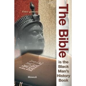 Mawuvi, Mawuli The Bible Is The Black Man's History Book: 4 (The Call to the Hebrews) Mawuvi, Mawuli The Bible Is The Black Man's History Book: 4 (The Call to the Hebrews)