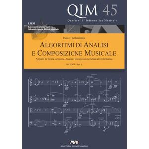 de Berardinis, Piero T. Algoritmi di Analisi e Composizione Musicale XXVI: Appunti di Teoria, Armonia, Analisi e Composizione Musicale Informatica (QIM Quaderni di Informatica Musicale) de Berardinis, Piero T. Algoritmi di Analisi e Composizione Musicale XXVI: Appunti di Teoria, Armonia, Analisi e Composizione Musicale Informatica (QIM Quaderni di Informatica Musicale)