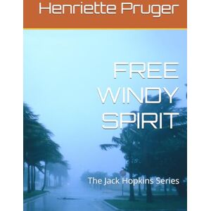 Pruger, Henriette FREE WINDY SPIRIT: The Jack Hopkins Series (The Sage of the Matthews and Hopkins families.) Pruger, Henriette FREE WINDY SPIRIT: The Jack Hopkins Series (The Sage of the Matthews and Hopkins families.)
