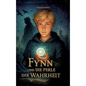 Henke, Vivian Fynn und die Perle der Wahrheit: Betritt eine Welt voller Magie, Zauberei und spannender Abenteuer mit den Freunden Fynn, Ed und Jennica. Henke, Vivian Fynn und die Perle der Wahrheit: Betritt eine Welt voller Magie, Zauberei und spannender Abenteuer mit den Freunden Fynn, Ed und Jennica.