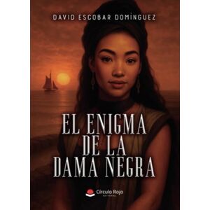ESCOBAR DOMÍNMGUEZ, DAVID EL ENIGMA DE LA DAMA NEGRA ESCOBAR DOMÍNMGUEZ, DAVID EL ENIGMA DE LA DAMA NEGRA