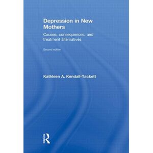 Kendall-Tackett, Kathleen A Depression in New Mothers: Causes, Consequences, and Treatment Alternatives Kendall-Tackett, Kathleen A Depression in New Mothers: Causes, Consequences, and Treatment Alternatives