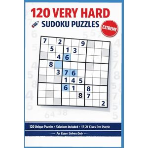 Artworks, L.M. 120 VERY HARD SUDOKU PUZZELS 120 Unique Puzzles Solutions Included: Extreme Logic Challenges for Expert Solvers and Low-Clue Puzzles for Serious Sudoku Fans Artworks, L.M. 120 VERY HARD SUDOKU PUZZELS 120 Unique Puzzles Solutions Included: Extreme Logic Challenges for Expert Solvers and Low-Clue Puzzles for Serious Sudoku Fans