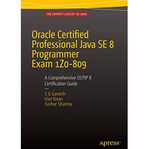 Ganesh, SG Oracle Certified Professional Java SE 8 Programmer Exam 1Z0-809: A Comprehensive OCPJP 8 Certification Guide: A Comprehensive OCPJP 8 Certification Guide Ganesh, SG Oracle Certified Professional Java SE 8 Programmer Exam 1Z0-809: A Comprehensive OCPJP 8 Certification Guide: A Comprehensive OCPJP 8 Certification Guide