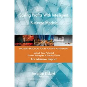 Gerardus Blokdyk - The Art of Service Scaling Profits With Intelligent Business Models Gerardus Blokdyk - The Art of Service Scaling Profits With Intelligent Business Models