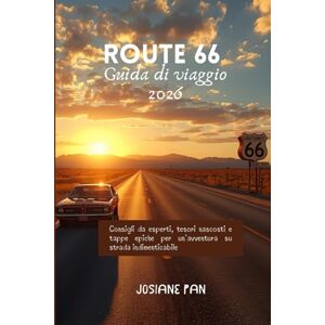Pan, Josiane Guida di viaggio Route 66 2026: Consigli da esperti, tesori nascosti e tappe epiche per un'avventura su strada indimenticabile Pan, Josiane Guida di viaggio Route 66 2026: Consigli da esperti, tesori nascosti e tappe epiche per un'avventura su strada indimenticabile
