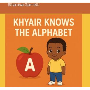 Garrett, Shanika Khyair Knows The Alphabet (The Khyair Collection) Garrett, Shanika Khyair Knows The Alphabet (The Khyair Collection)