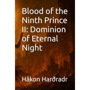 Harðradr, Håkon Blood of the Ninth Prince II: Dominion of Eternal Night (The Vampiric Chronicles) Harðradr, Håkon Blood of the Ninth Prince II: Dominion of Eternal Night (The Vampiric Chronicles)