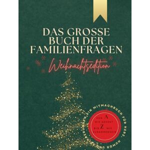 Matern, Ina Das große Buch der Familienfragen – Weihnachtsedition: Ein Ausfüllbuch für die ganze Familie – Erinnerungen, Gedanken & gemeinsame Momente von A–Z Matern, Ina Das große Buch der Familienfragen – Weihnachtsedition: Ein Ausfüllbuch für die ganze Familie – Erinnerungen, Gedanken & gemeinsame Momente von A–Z