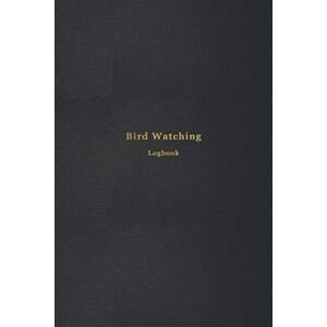 Swan, Zoe Bird Watching Logbook: Birders journal and log book for animal watchers Bird watching for beginners, advanced, children and adults Professional black cover Swan, Zoe Bird Watching Logbook: Birders journal and log book for animal watchers Bird watching for beginners, advanced, children and adults Professional black cover
