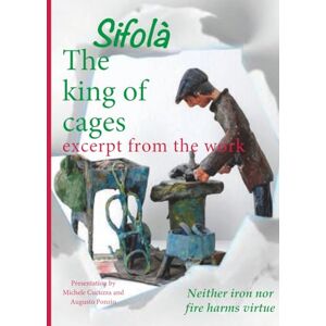 Sifola messer, en Gianguido SIFOLA'' THE KING OF CAGE ( excerpt from the work ): 2 ) IL RE DELLE GABBIE ( estratto d'opera in inglese ) (IL RE DELLE GABBIE ESTRATTO D'OPERA ( IN TUTTE LE LINGUE )) Sifola messer, en Gianguido SIFOLA'' THE KING OF CAGE ( excerpt from the work ): 2 ) IL RE DELLE GABBIE ( estratto d'opera in inglese ) (IL RE DELLE GABBIE ESTRATTO D'OPERA ( IN TUTTE LE LINGUE ))