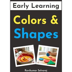 Selvaraj, Ravikumar Early Learning Book on Shapes and Colors: A Fun and Easy Picture Book to Teach Shapes, Colours, and Early STEM Skills for Toddlers and Preschoolers (Early Learning books) Selvaraj, Ravikumar Early Learning Book on Shapes and Colors: A Fun and Easy Picture Book to Teach Shapes, Colours, and Early STEM Skills for Toddlers and Preschoolers (Early Learning books)