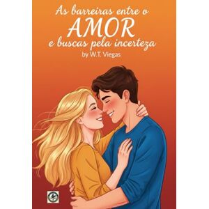 Trindade, Sr Wescle As barreiras entre o amor: E a busca pela incerteza Trindade, Sr Wescle As barreiras entre o amor: E a busca pela incerteza