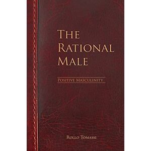 Tomassi, Rollo The Rational Male Positive Masculinity: Positive Masculinity: Volume 3 Tomassi, Rollo The Rational Male Positive Masculinity: Positive Masculinity: Volume 3