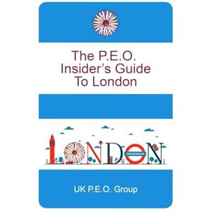 P.E.O. Group, UK The P.E.O. Insider's Guide to London P.E.O. Group, UK The P.E.O. Insider's Guide to London