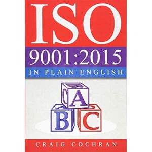 Cochran, Craig ISO 9001:2015 in Plain English Cochran, Craig ISO 9001:2015 in Plain English