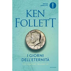 Follett, Ken I giorni dell'eternita The century trilogy Follett, Ken I giorni dell'eternita The century trilogy
