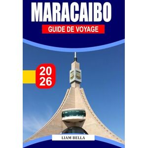 BELLA, LIAM MARACAIBO GUIDE DE VOYAGE 2026: La ville lacustre flamboyante du Venezuela, où la chaleur caribéenne, les racines indigènes et la vie nocturne électrique façonnent un esprit urbain audacieux BELLA, LIAM MARACAIBO GUIDE DE VOYAGE 2026: La ville lacustre flamboyante du Venezuela, où la chaleur caribéenne, les racines indigènes et la vie nocturne électrique façonnent un esprit urbain audacieux
