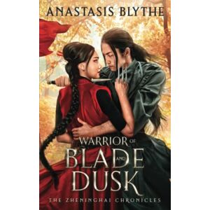 Blythe, Anastasis Warrior of Blade and Dusk: (The Zheninghai Chronicles Book 2) Blythe, Anastasis Warrior of Blade and Dusk: (The Zheninghai Chronicles Book 2)