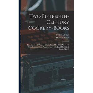 Austin, Thomas Two Fifteenth-Century Cookery-Books: Harleian Ms. 279 (Ab. 1430), & Harl. Ms. 4016 (Ab. 1450), With Extracts From Ashmole Ms. 1429, Laud Ms. 553, & Douce Ms. 55 Austin, Thomas Two Fifteenth-Century Cookery-Books: Harleian Ms. 279 (Ab. 1430), & Harl. Ms. 4016 (Ab. 1450), With Extracts From Ashmole Ms. 1429, Laud Ms. 553, & Douce Ms. 55